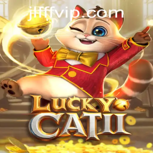 Unlock the Thrills of LuckyCatII: The Game You Can't Miss